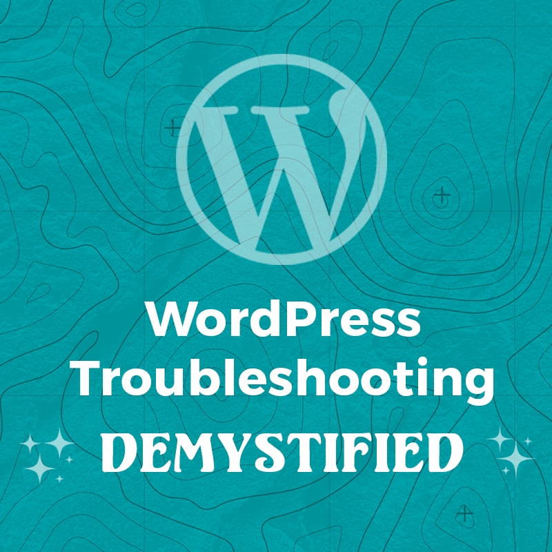 WordPress Troubleshooting Demystified